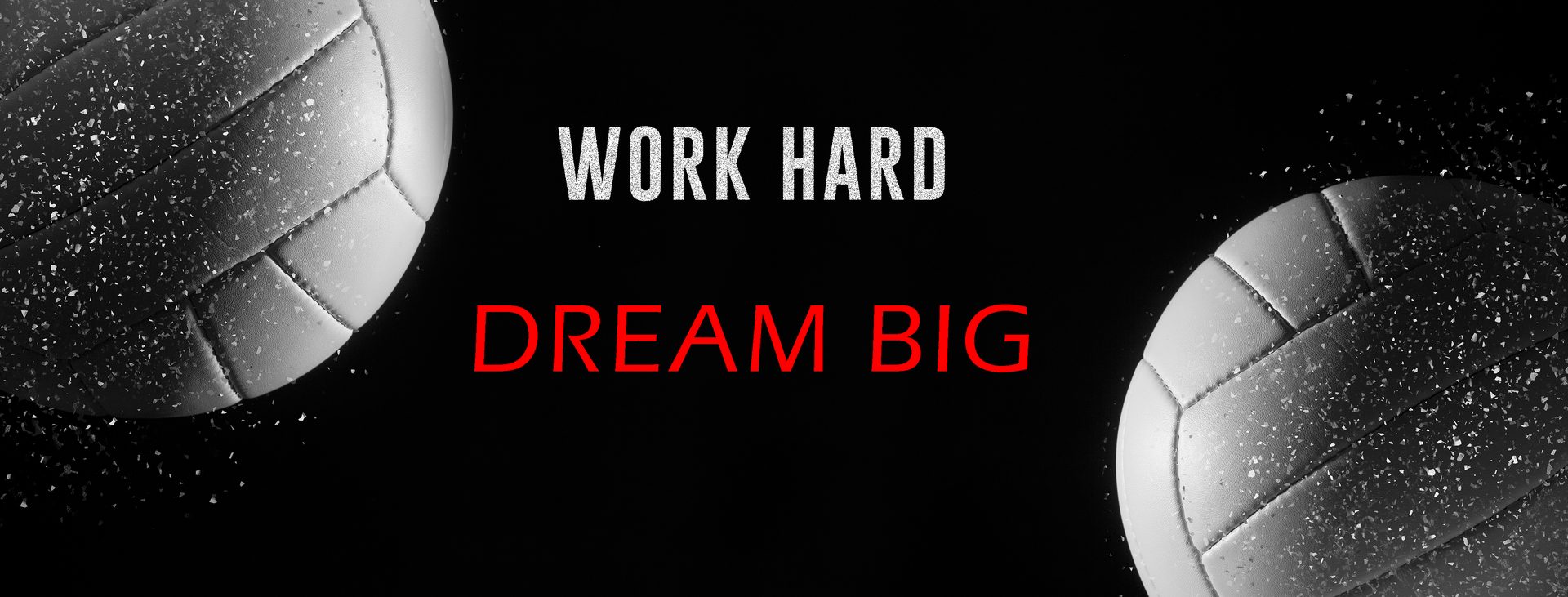 Work hard, dream big